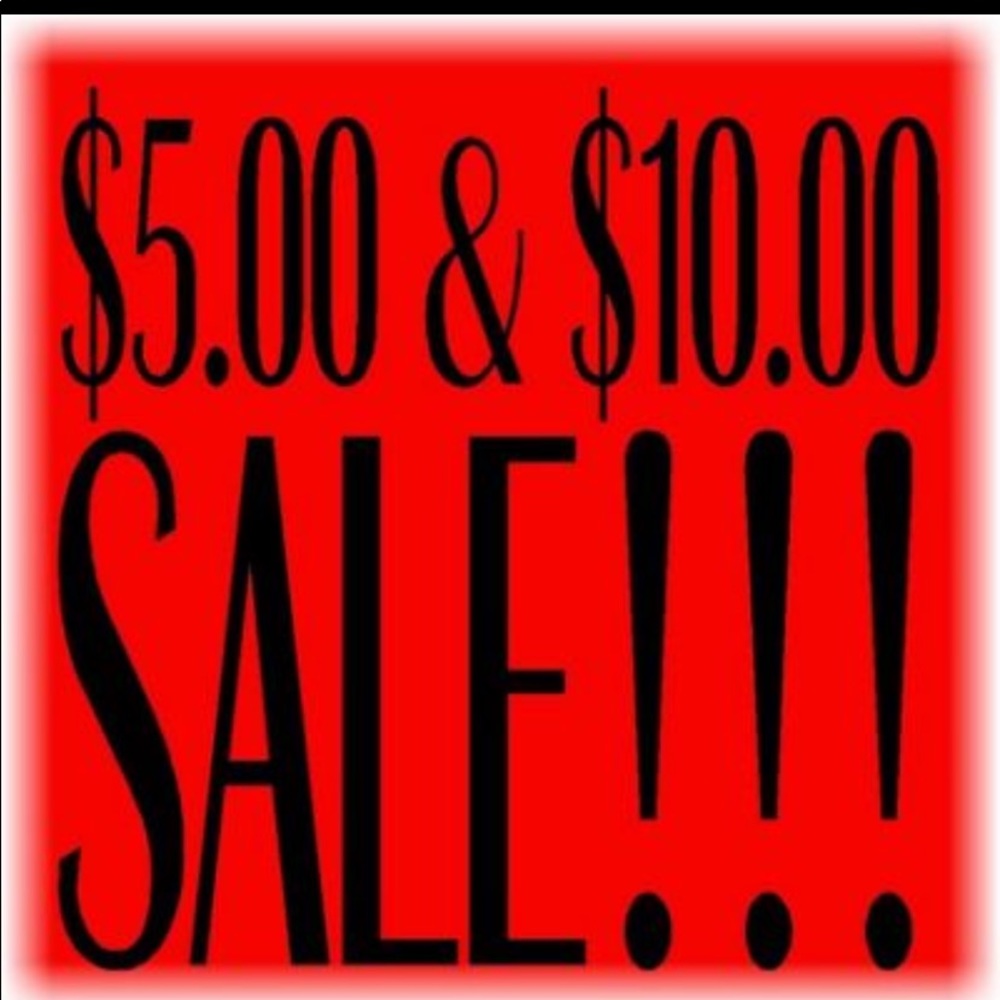 Sale Sale sale..... $5 & 10 Dollar Sale!